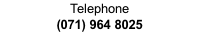 Telephone (071) 964 8025
